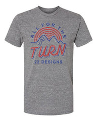 22 Designs All For the Turn T-Shirt